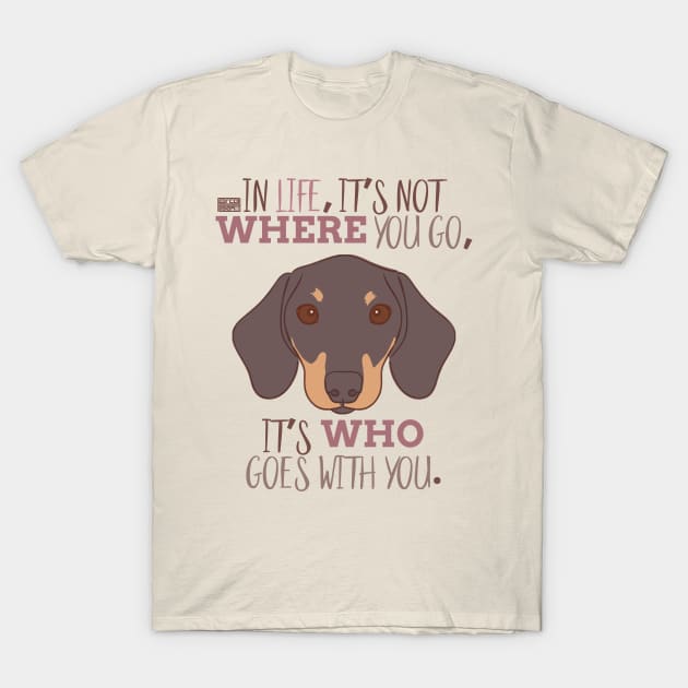 DACHSHUND Meaningful Life Companion Dog Pup T-Shirt by porcodiseno